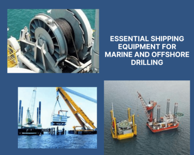 Essential Shipping Equipment for Marine and Offshore Drilling